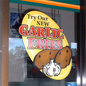 Try our Garlic Fries window ad Try our Garlic Fries window ad